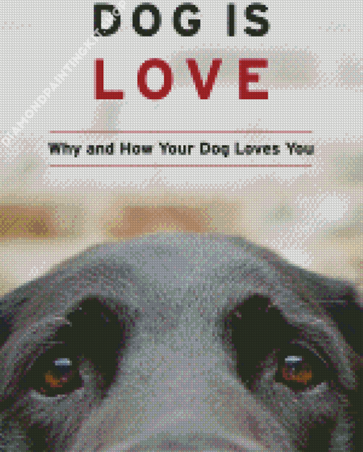 Dog Is Love Poster Diamond Painting