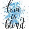 Love Is Blind Splatter Quote Diamond Painting